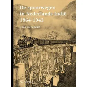 Afbeelding van De spoorwegen in Nederlands-Indië 1864-1942