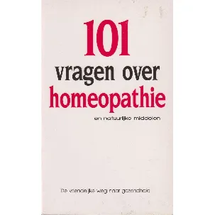Afbeelding van 101 vragen over homeopathie en natuurlijke middelen