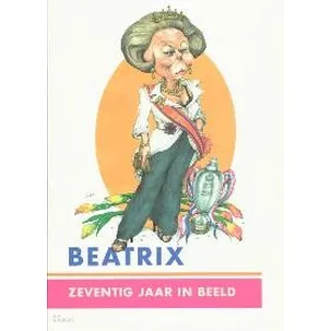 Afbeelding van Beatrix, 70 Jaar In Beeld
