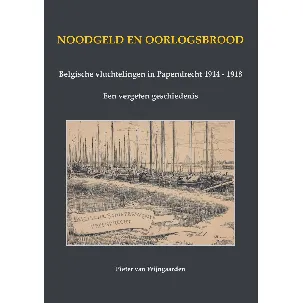Afbeelding van Noodgeld en oorlogsbrood - Belgische vluchtelingen in Papendrecht 1914 - 1918