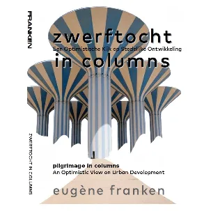 Afbeelding van Zwerftocht in columns - Een optimistische kijk op stedelijke ontwikkeling - Pilgrimage in columns - An optimistic view on urban development