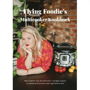 Afbeelding van Multicooker Kookboek - Auteur: Flying Foodie - 71 Recepten - Recepten zijn geschikt voor alle merken Multi Cooker, zoals Instant Pot, CrockPot, Tefal, Philips, Ninja Foodi en Crock Pot Express met een pressure cook functie multi-cooker