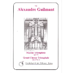 Afbeelding van Alexandre Guilmant - Marche triomphale & Grand Choeur Triomphale (orgel) Opus 34 & 47no.2