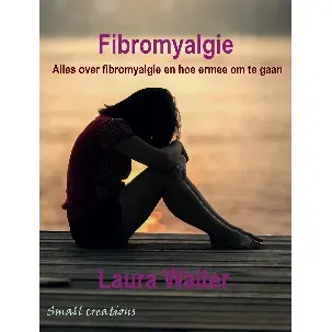Afbeelding van Fibromyalgie; Alles over fibromyalgie en hoe ermee om te gaan