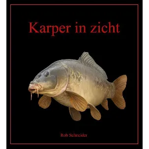 Afbeelding van Karper in Zicht - ( Karperboek karpervisserij ) Rob Schneider