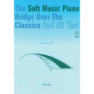 Afbeelding van The Soft Music Piano Bridge Over The Classics And All That 2
