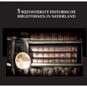 Afbeelding van De 5 bijzonderste historische bibliotheken van Nederland