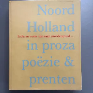 Afbeelding van Licht en water zijn mijn moedergrond Noord-Holland in proza poezie en prenten