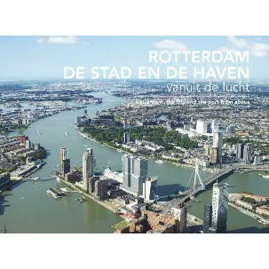 Afbeelding van Rotterdam, De Stad en de Haven vanuit de lucht