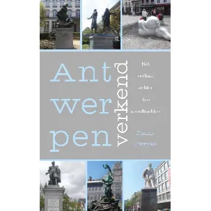 Afbeelding van Antwerpen verkend - het verhaal achter tien standbeelden