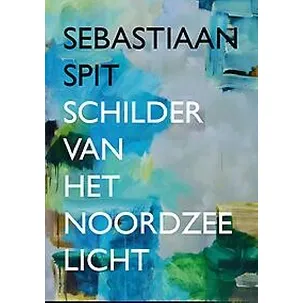 Afbeelding van Sebastiaan Spit - Schilder van het Noordzeelicht