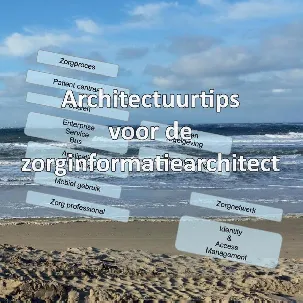 Afbeelding van Architectuurtips voor de zorginformatiearchitect