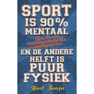 Afbeelding van Tanja/ Sport is 90% mentaal en de andere helft is puur fysiek. De beste internationale sportquotes