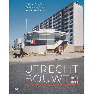 Afbeelding van Utrecht bouwt 1945-1975