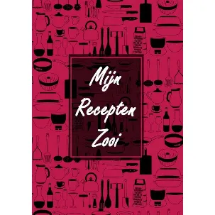 Afbeelding van Receptenboek Invulboek - Blanco Recepten Notitieboek Om Zelf in te Vullen - Mijn Recepten Zooi