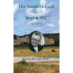 Afbeelding van Het Noord-Holland van Roel de Wit 1927 - 2012