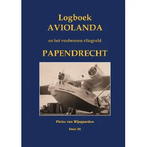 Afbeelding van Logboek Aviolanda en het verdwenen vliegveld Papendrecht Deel III
