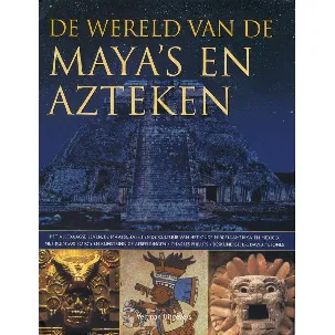 Afbeelding van De wereld van de Maya's en Azteken