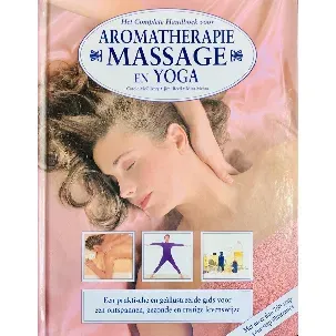 Afbeelding van Het complete handboek voor aromatherapie, massage en yoga