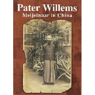 Afbeelding van Pater Willems, Meijelnaar in China