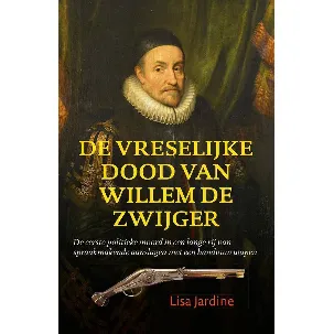 Afbeelding van De vreselijke dood van Willem de Zwijger