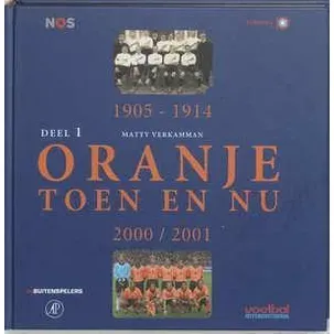 Afbeelding van Oranje Toen en Nu - 1: 1905 - 1914 / 2000 - 2001