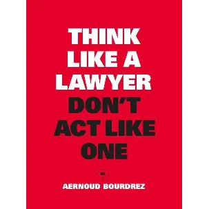 Afbeelding van Think Like a Lawyer, Don't Act Like One