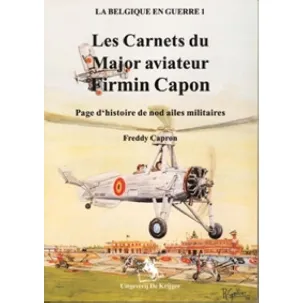 Afbeelding van La Belgique En Guerre- Les Carnets Du Major Aviateur Firmin Capon