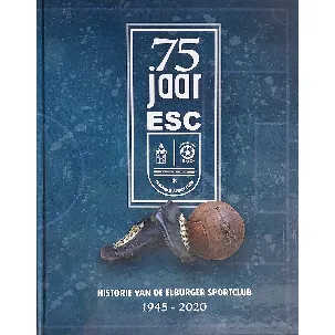 Afbeelding van 75 jaar ESC - historie van de Elburger Sportclub 1945-2020