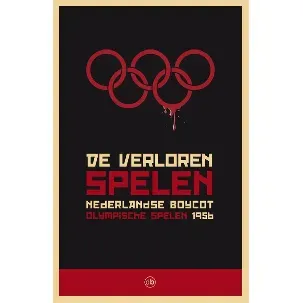 Afbeelding van De Verloren Spelen Nederlandse Boycot Olympische Spelen 1956