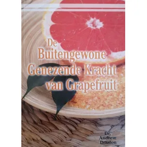 Afbeelding van De Buitengewone Genezende Kracht van Grapefruit