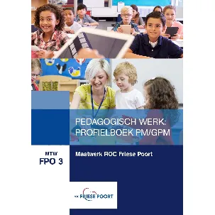 Afbeelding van MTW FPO 3: Maatwerk ROC Friese Poort: Pedagogisch werk: Profielboek PM/GPM