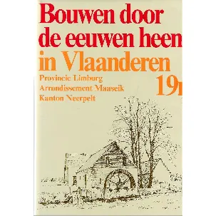 Afbeelding van Bouwen door de eeuwen heen in Vlaanderen 19n2. Maaseik kanton Neerpelt