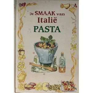Afbeelding van De Smaak van ItaliÃ« - pasta: 400 authentieke Italiaanse gerechten