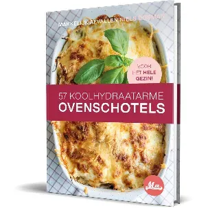 Afbeelding van Koolhydraatarme Ovenschotels, 57 Snelle Recepten voor het Hele Gezin >> Hardcover Kookboek >> Makkelijk Afvallen