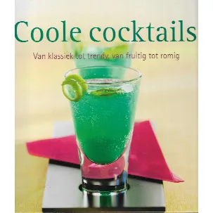 Afbeelding van Coole cocktails: van klassiek tot trendy, van fruitig tot romig