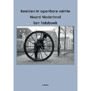 Afbeelding van Beelden in openbare ruimte Noord Nederland