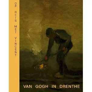 Afbeelding van Op reis met Vincent - Van Gogh in Drenthe