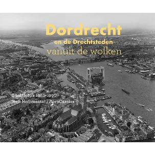 Afbeelding van Dordrecht en de Drechtsteden vanuit de wolken