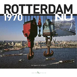 Afbeelding van Rotterdam 1970 - NU