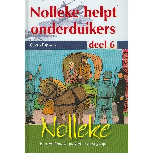 Afbeelding van 6 Nolleke helpt onderduikers Nolleke, een Hollandse jongen in oorlogstijd