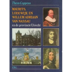 Afbeelding van Maurits, Lodewyk en Willem Adriaan van Nassau en de provincie Utrecht