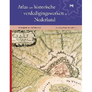 Afbeelding van Atlas van historische verdedigingswerken in Nederland. Gelderland en Overijssel