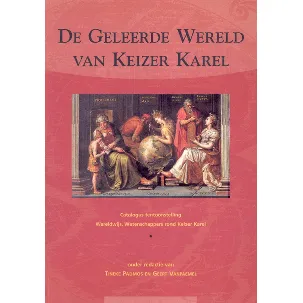 Afbeelding van De geleerde wereld van Keizer Karel - PADMOS, Tineke & VANPAEMEL, Geert.