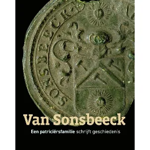 Afbeelding van Van Sonsbeeck - Een patriciërsfamilie schrijft geschiedenis