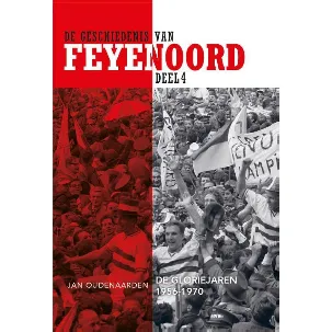Afbeelding van De geschiedenis van Feyenoord 4 - De Gloriejaren (1956-1970)