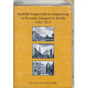Afbeelding van Stedelijk burgerrecht en burgerschap in Deventer, Kampen en Zwolle 1302-1811