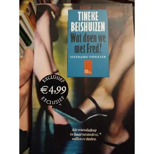 Afbeelding van Wat te doen met Fred? Tineke Bieshuizen Uitgeverij: Blz.-boekhandels. Literaire thriller7e druk 2006