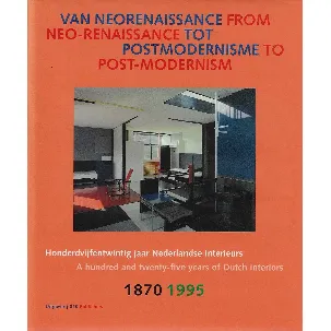 Afbeelding van Nederlandse interieurs van neorenaissance tot postmodernisme = Dutch interiors from neo-renaissance to post-modernism