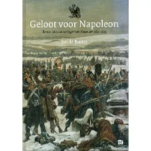 Afbeelding van Geloot voor Napoleon - Bevelanders in het leger van Napoleon 1811-1814